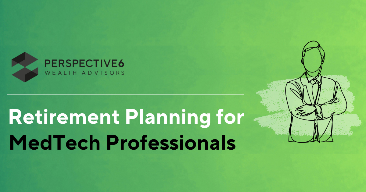 Blog cover photo with dark green to light green gradient background. Perspective 6 Group's logo with Retirement Planning for MedTech Professionals in text. On the left a line drawing of a person crossing their arms in a suit to illustrate a MedTech executive.